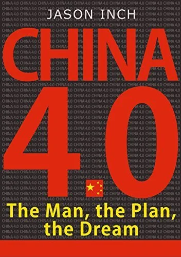 Cover of China 4.0: The Man, the Plan, the Dream